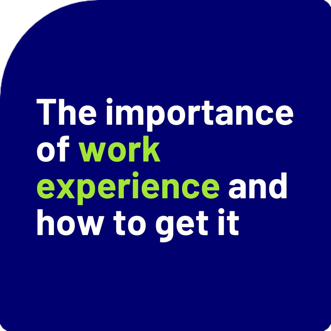 The importance of work experience - and how to get it