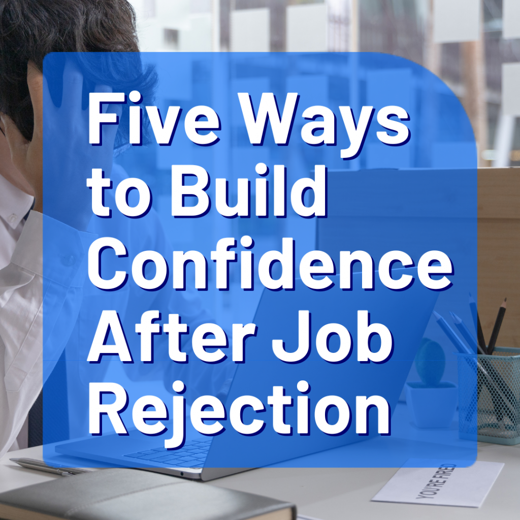 Five Ways to Build Confidence After Job Rejection