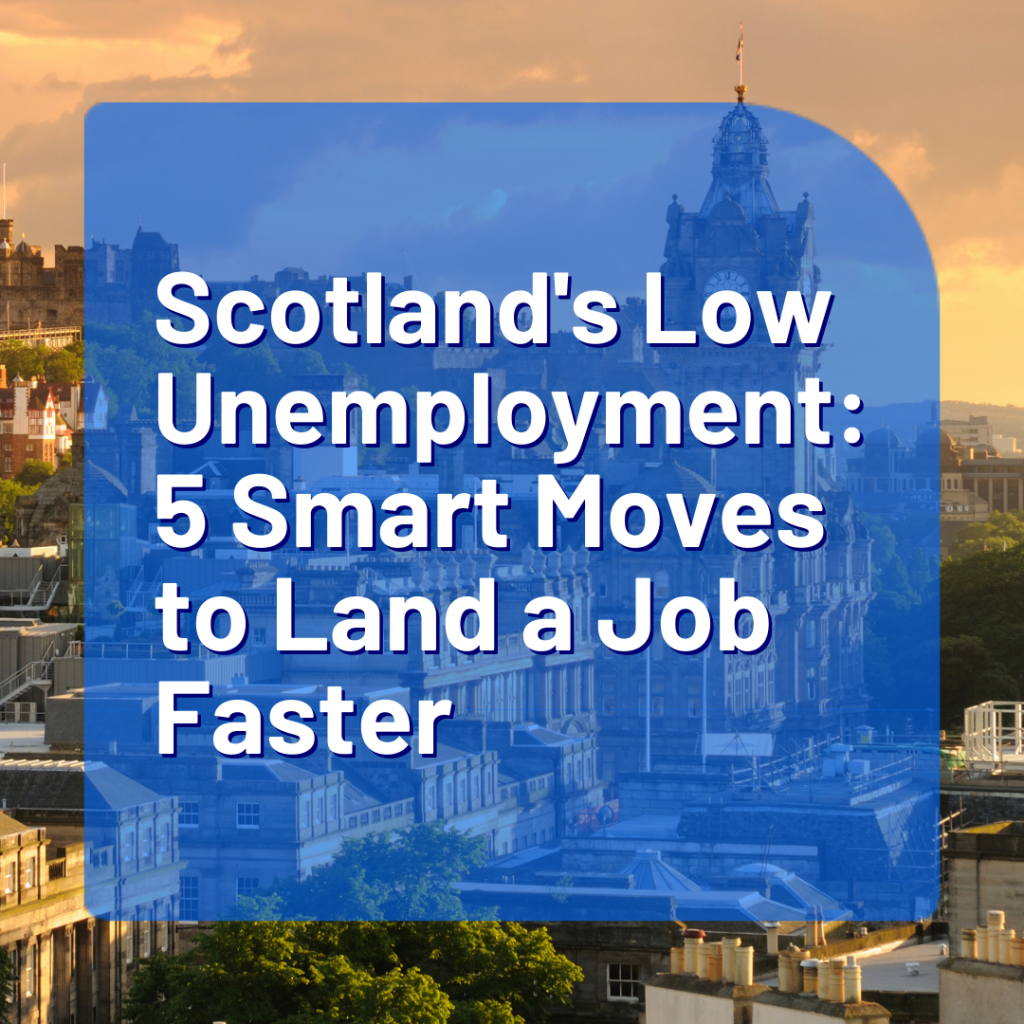 Scotland's Low Unemployment: 5 Smart Moves to Land a Job Faster