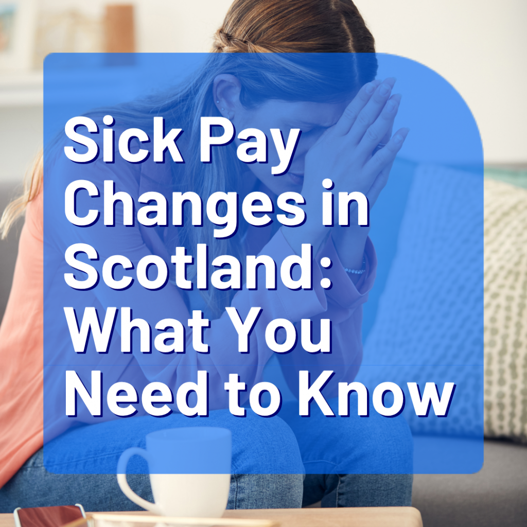 Sick Pay Changes in Scotland: What You Need to Know